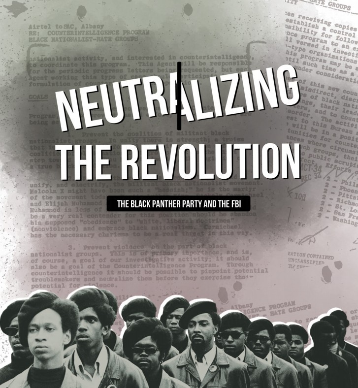 NEUTRALIZING THE REVOLUTION: The Black Panther Party and the FBI